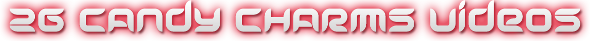 CANDY CHARMS 26 VIDEOS