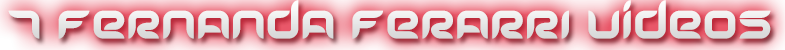 FERNANDA 7 VIDEOS